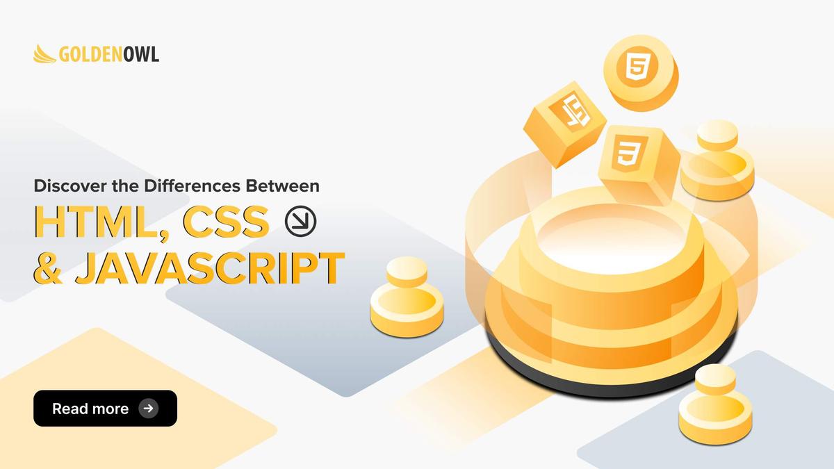 Discover the Differences Between HTML, CSS, and Javascript - Golden Owl